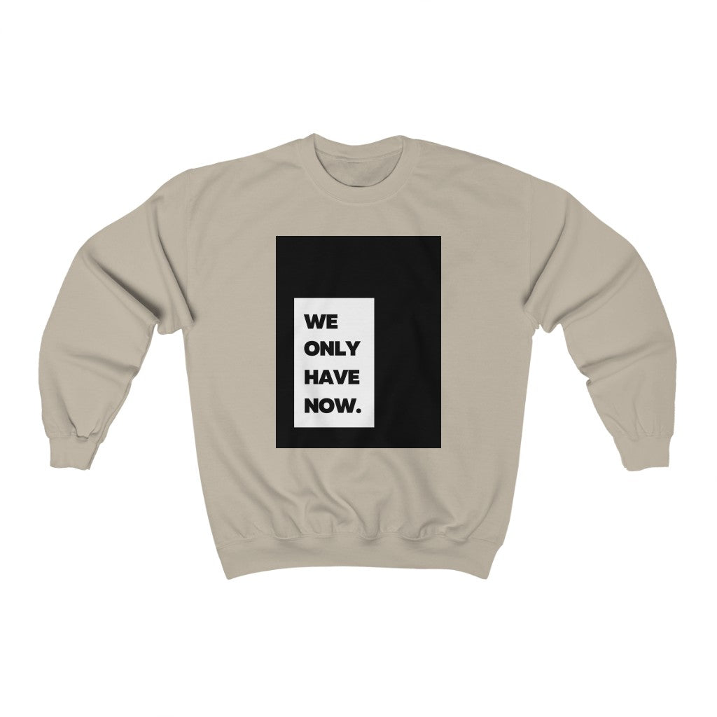 "We only have now" - Sweatshirt (Sand)