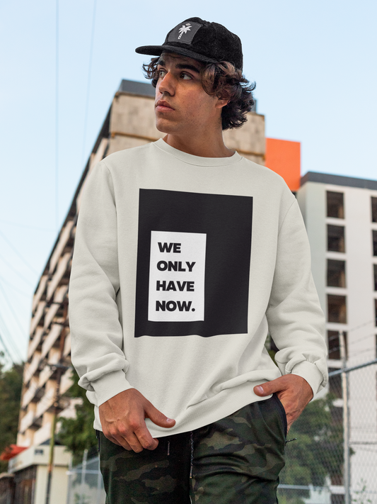 "We only have now" - Sweatshirt (Sand)